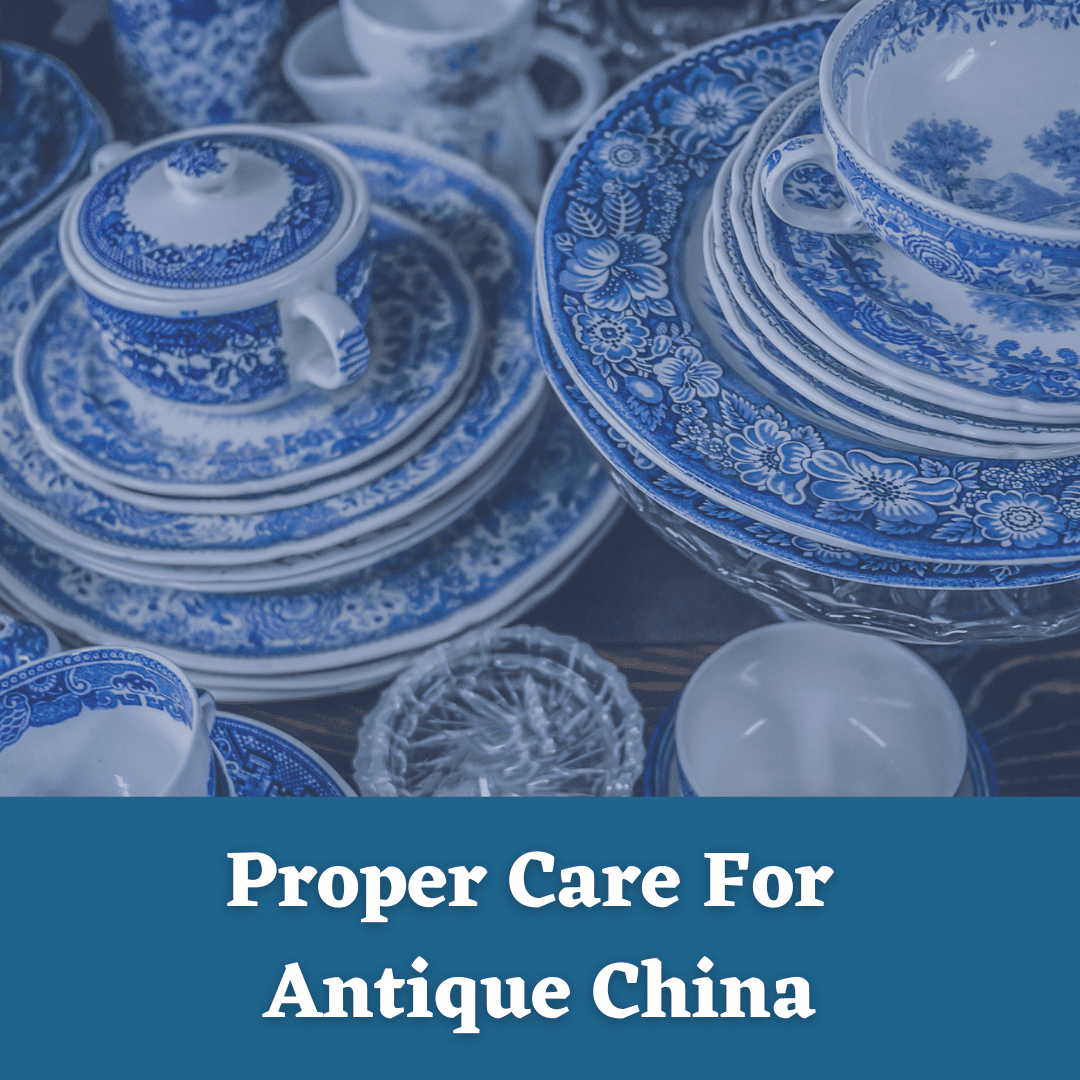 Proper Care For Antique China